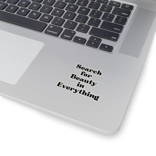 Search for Beauty in Everything Kiss-Cut Stickers