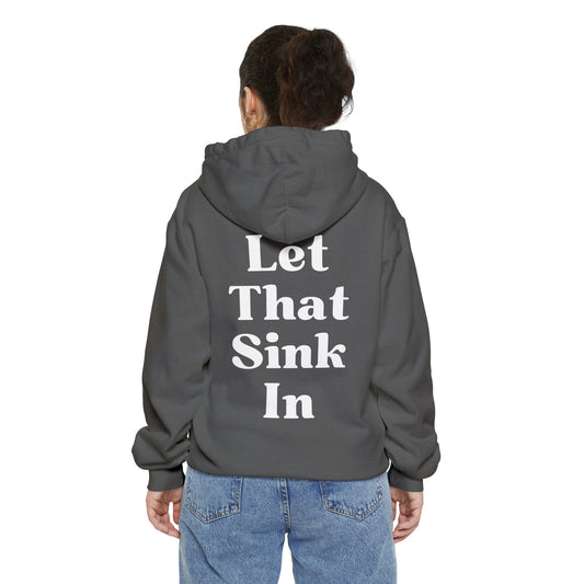 Let That Sink In Unisex Garment-Dyed Hoodie